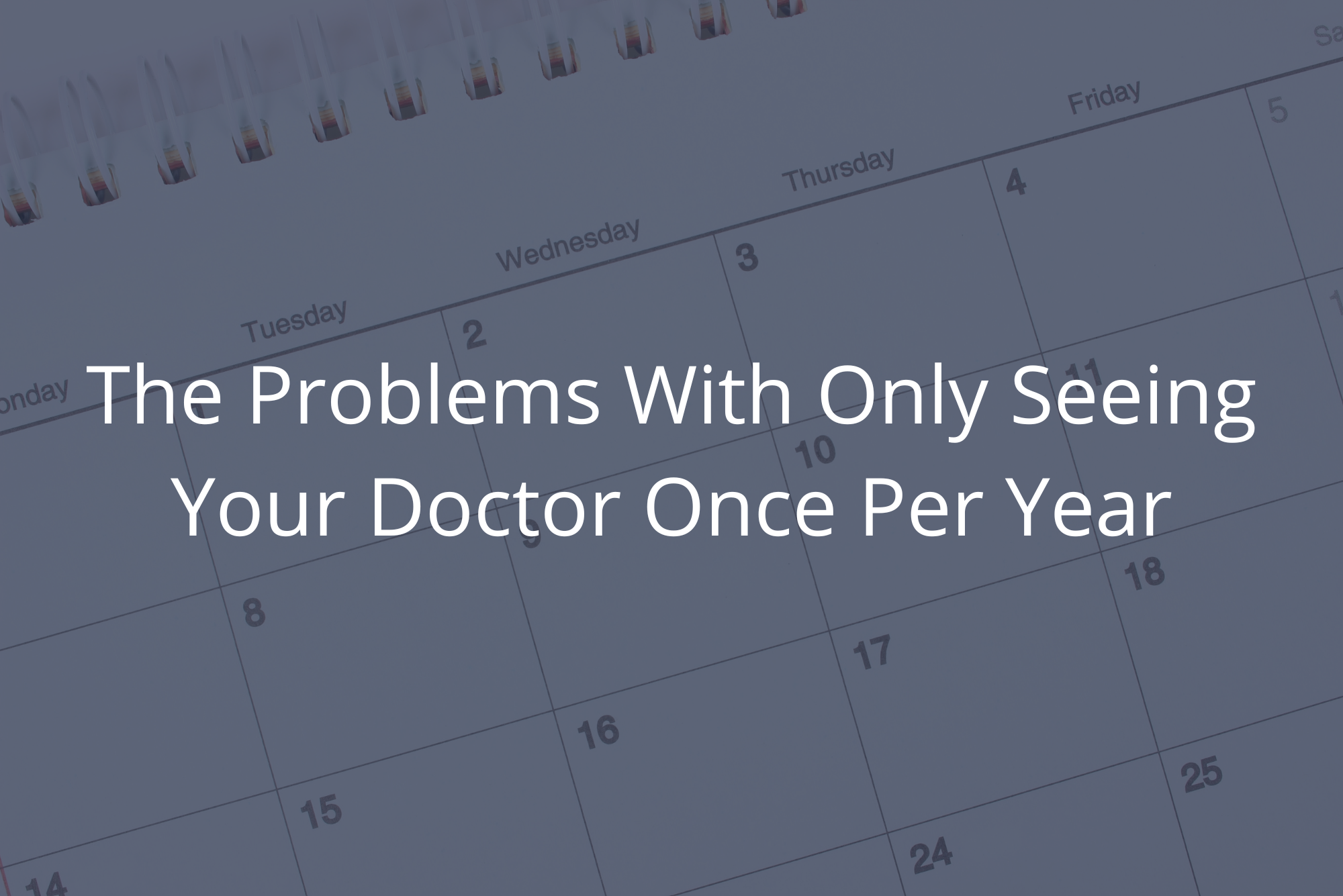 A top down view of a calendar representing yearly doctor appointments with a dark overlay.