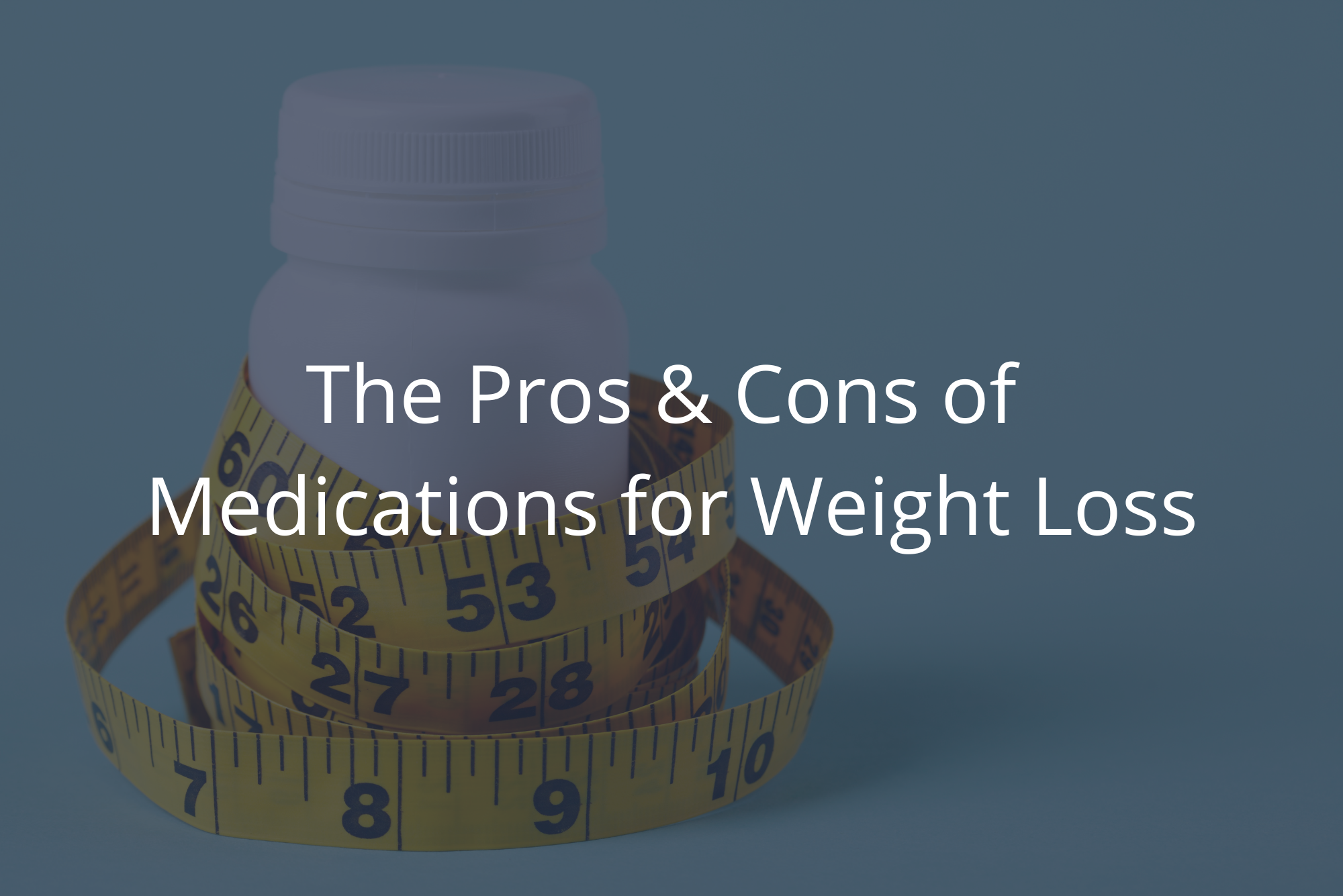 A yellow measuring tape wraps around a white pill bottle, representing evaluating weight loss medication pros and cons.