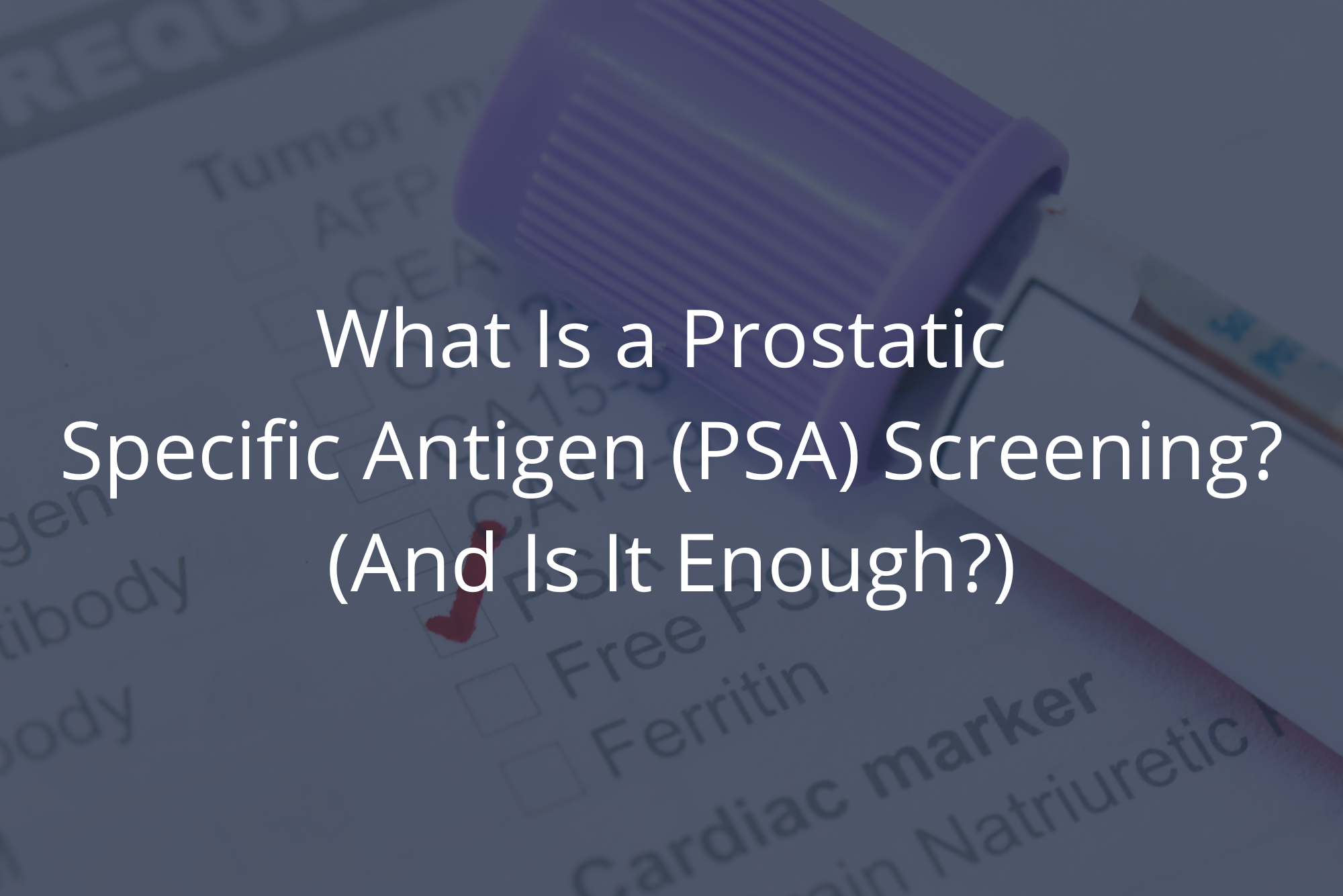 A vial of blood from a blood test lies on an order sheet with the box for a PSA test checked.