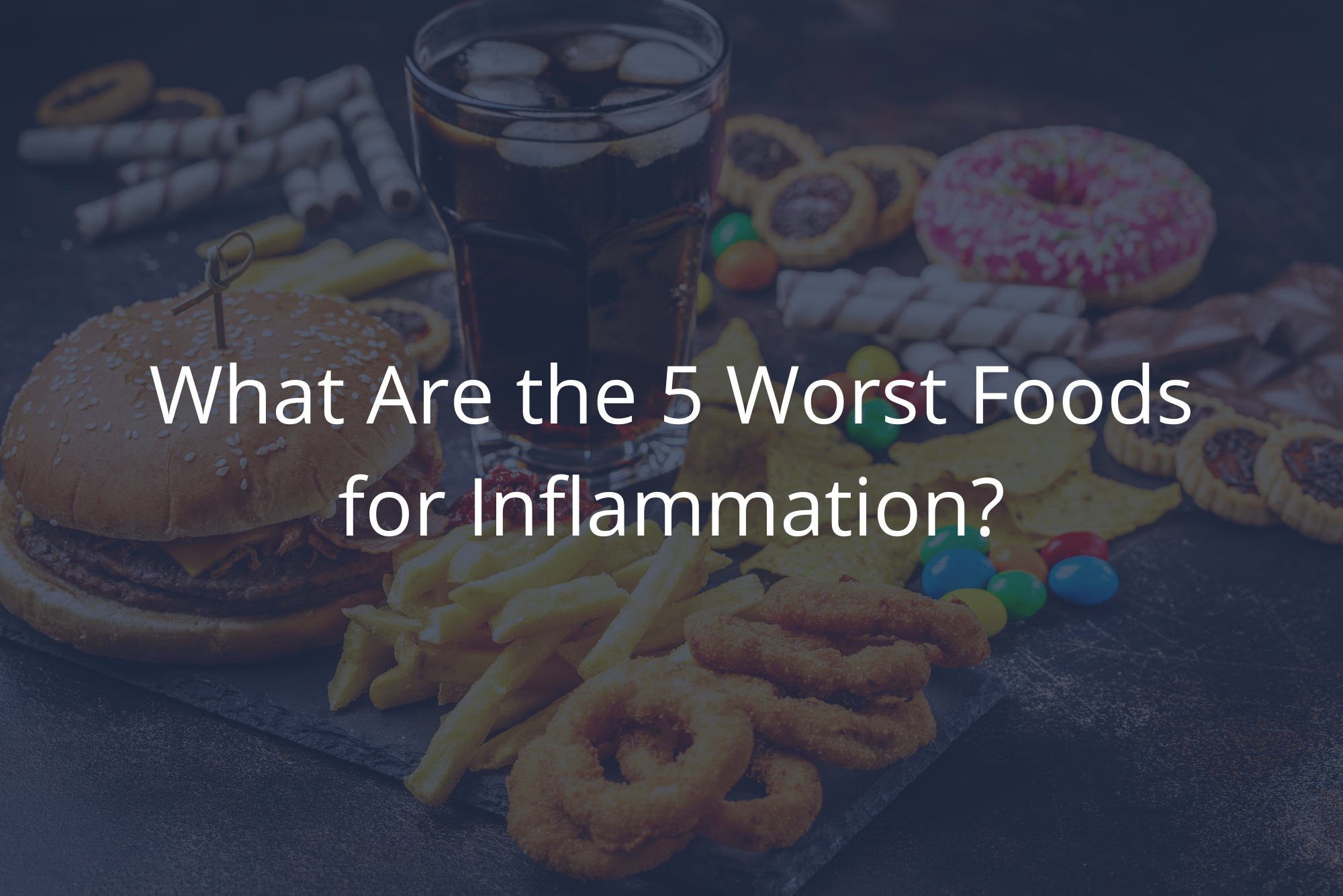 A large spread of some of the 10 worst foods for inflammation.