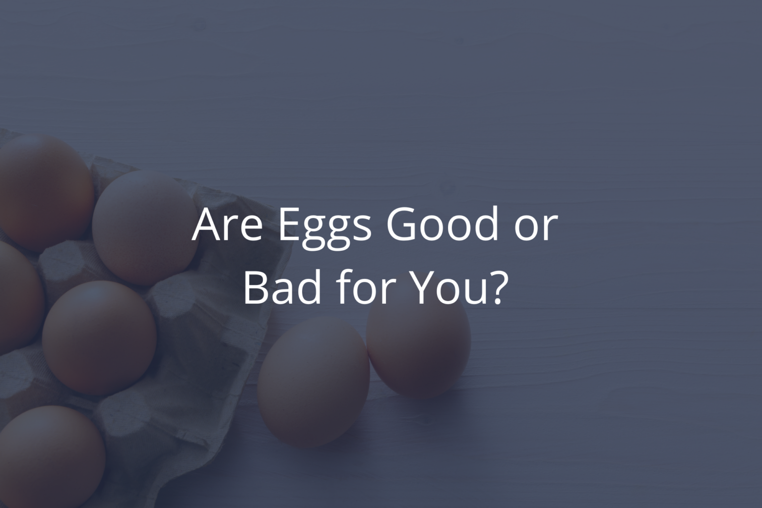 Are Eggs Good Or Bad For You are-eggs-good-or-bad-for-you