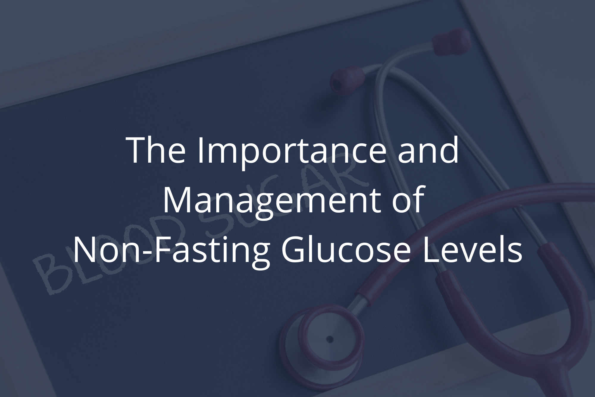 A small chalkboard that says "Blood Sugar" with a stethoscope on top, representing non-fasting glucose levels, with a dark overlay.