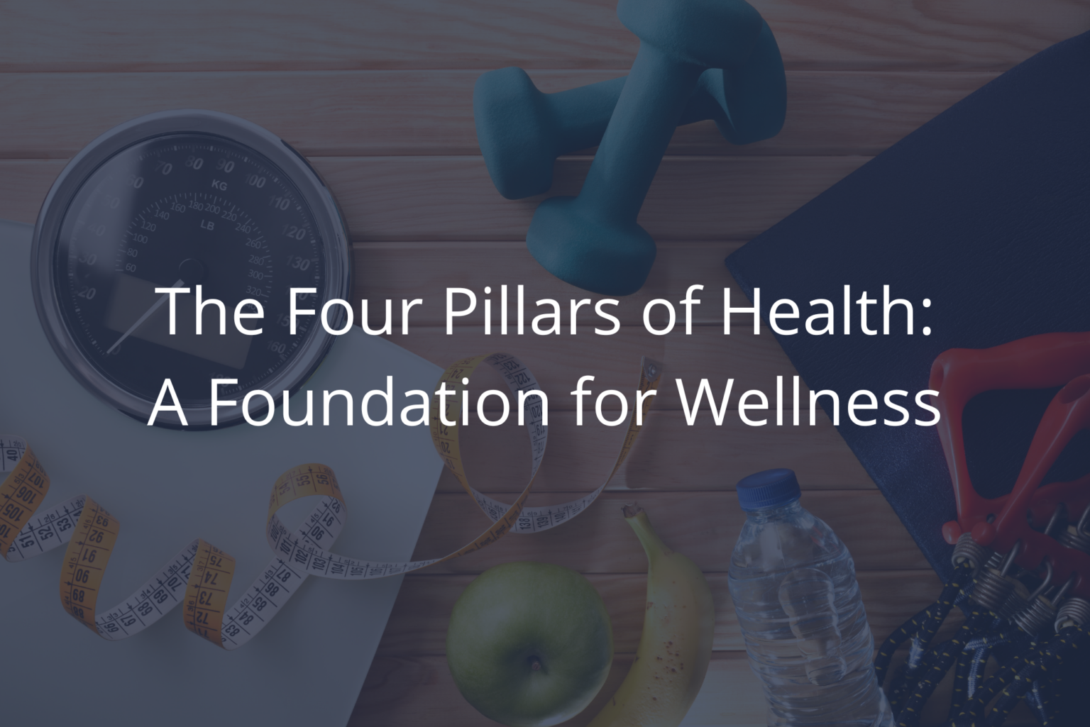 The 4 Pillars of Health: Building a Foundation for Wellness