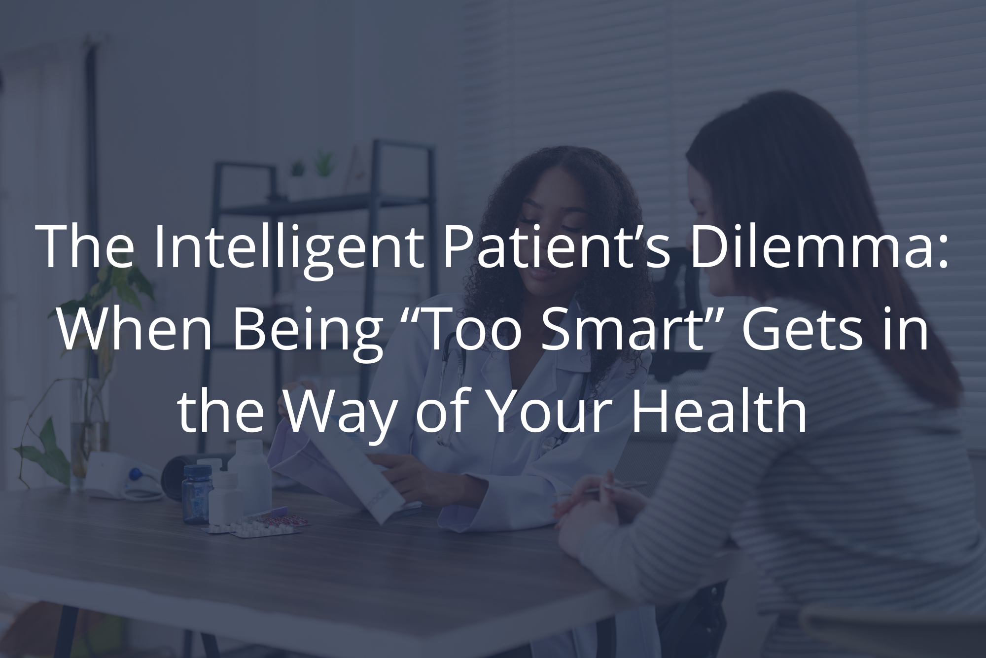 Doctor listening as an informed patient raises concerns, illustrating the intelligent patient dilemma.